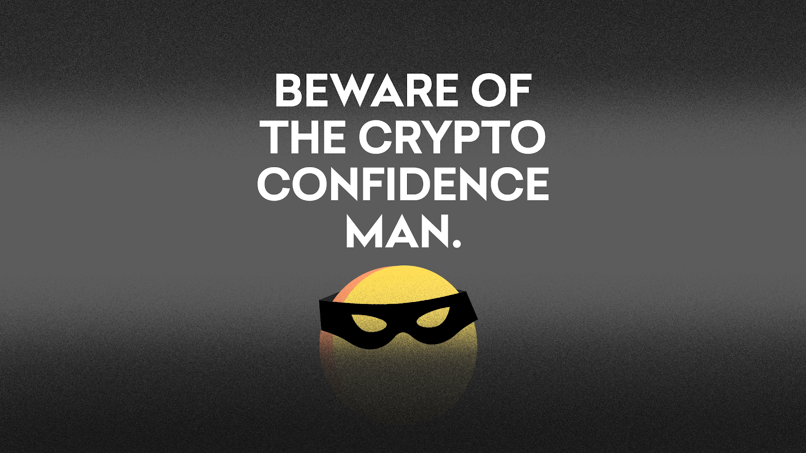 Beware of the Crypto Confidence Man