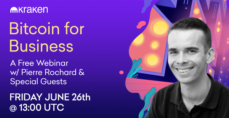 Bitcoin for Business: A Free Kraken Webinar w/ Pierre Rochard – June 26 @ 13:00 UTC