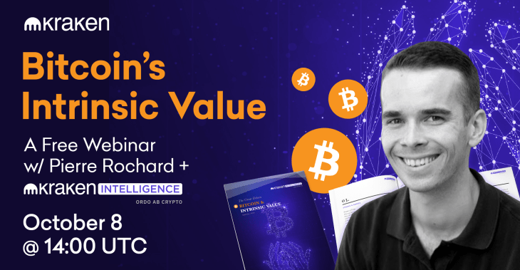 Bitcoin’s Intrinsic Value: A Free Kraken Webinar w/ Pierre Rochard & Kraken Intelligence – October 8 @ 14:00 UTC