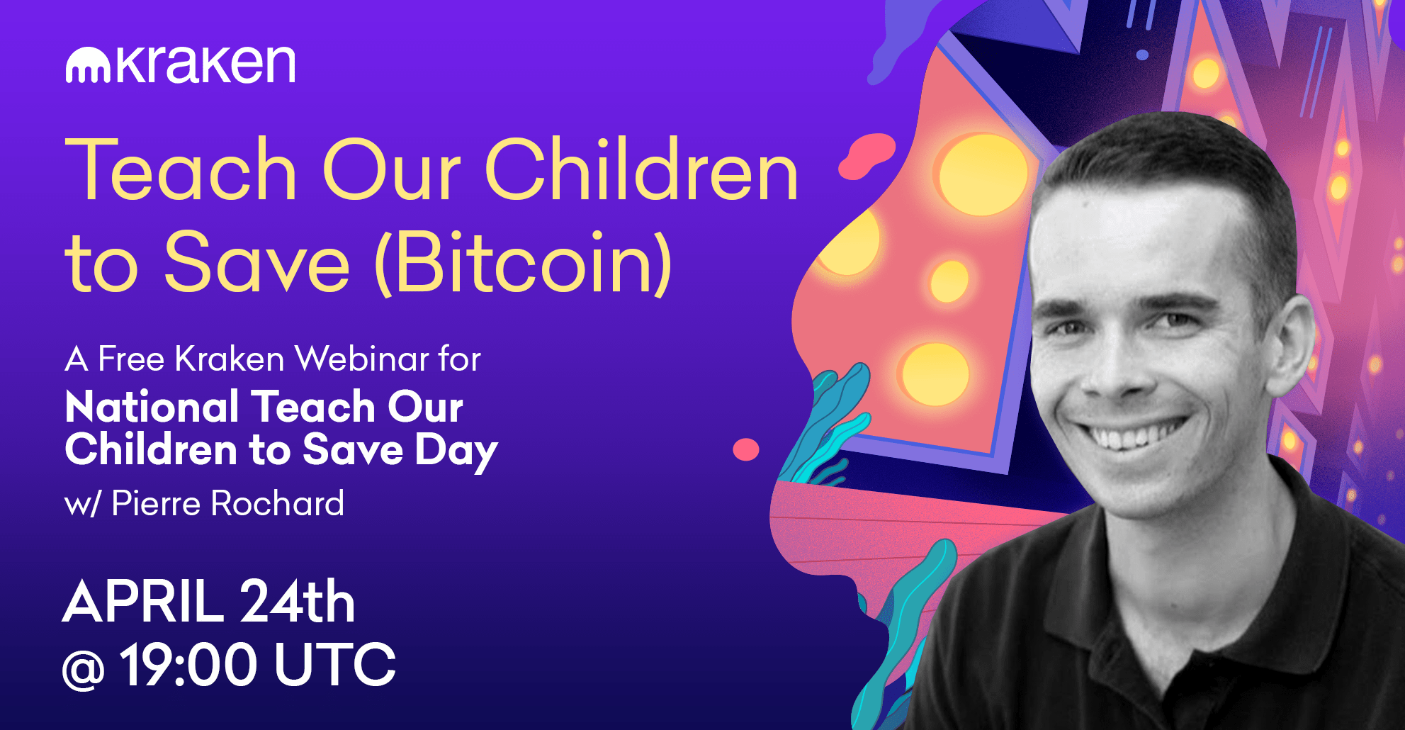 Teach Our Children to Save (Bitcoin): A Free Kraken Webinar w/ Pierre Rochard – April 24th @ 19:00 UTC