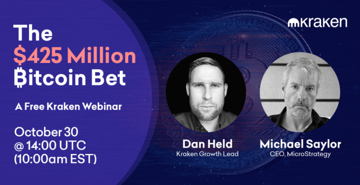 The $425 Million Bitcoin Bet – A Free Kraken Webinar w/ Dan Held & Michael Saylor – October 30 @ 14:00 UTC