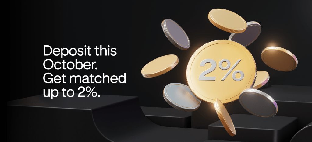 October Deposit Match: Earn up to 2% back on new deposits